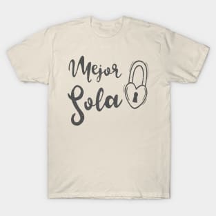 Mejor Sola - better alone T-Shirt